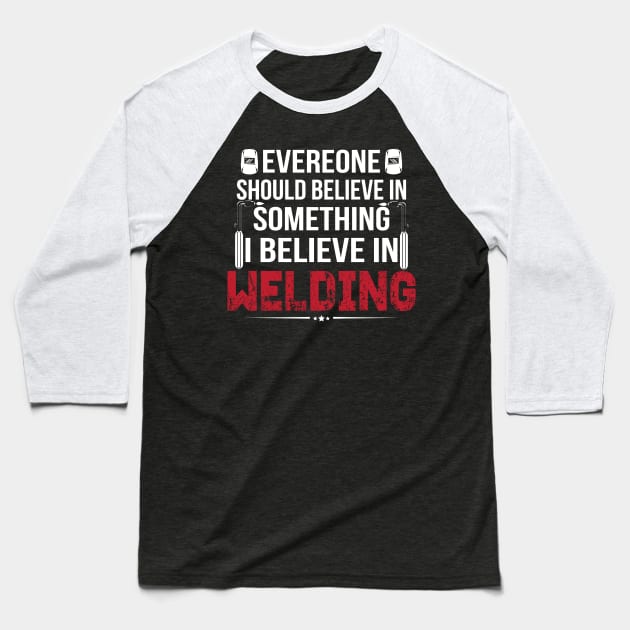 BELIEVE IN WELDER Baseball T-Shirt by MM-Desigers